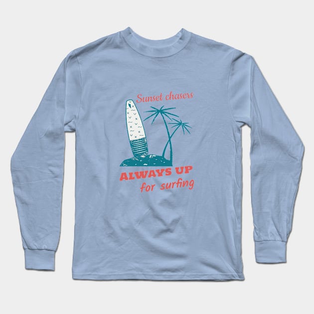 Sunset chasers - Always up for surfing Long Sleeve T-Shirt by Jane Winter